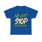 Never Stop Dreaming Unisex Heavy Cotton Tee - PremiumBrandGoods