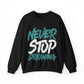 Never Stop Dreaming Unisex Heavy Blend™ Crewneck Sweatshirt - PremiumBrandGoods