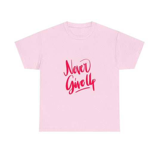 Never Give Up Quote Heavy Cotton Tee - PremiumBrandGoods