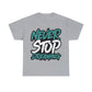 Never Stop Dreaming Unisex Heavy Cotton Tee - PremiumBrandGoods