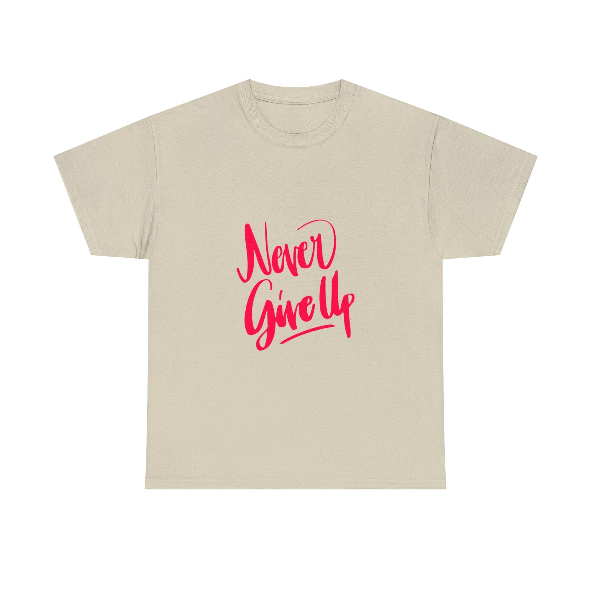 Never Give Up Quote Heavy Cotton Tee - PremiumBrandGoods