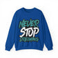 Never Stop Dreaming Unisex Heavy Blend™ Crewneck Sweatshirt - PremiumBrandGoods